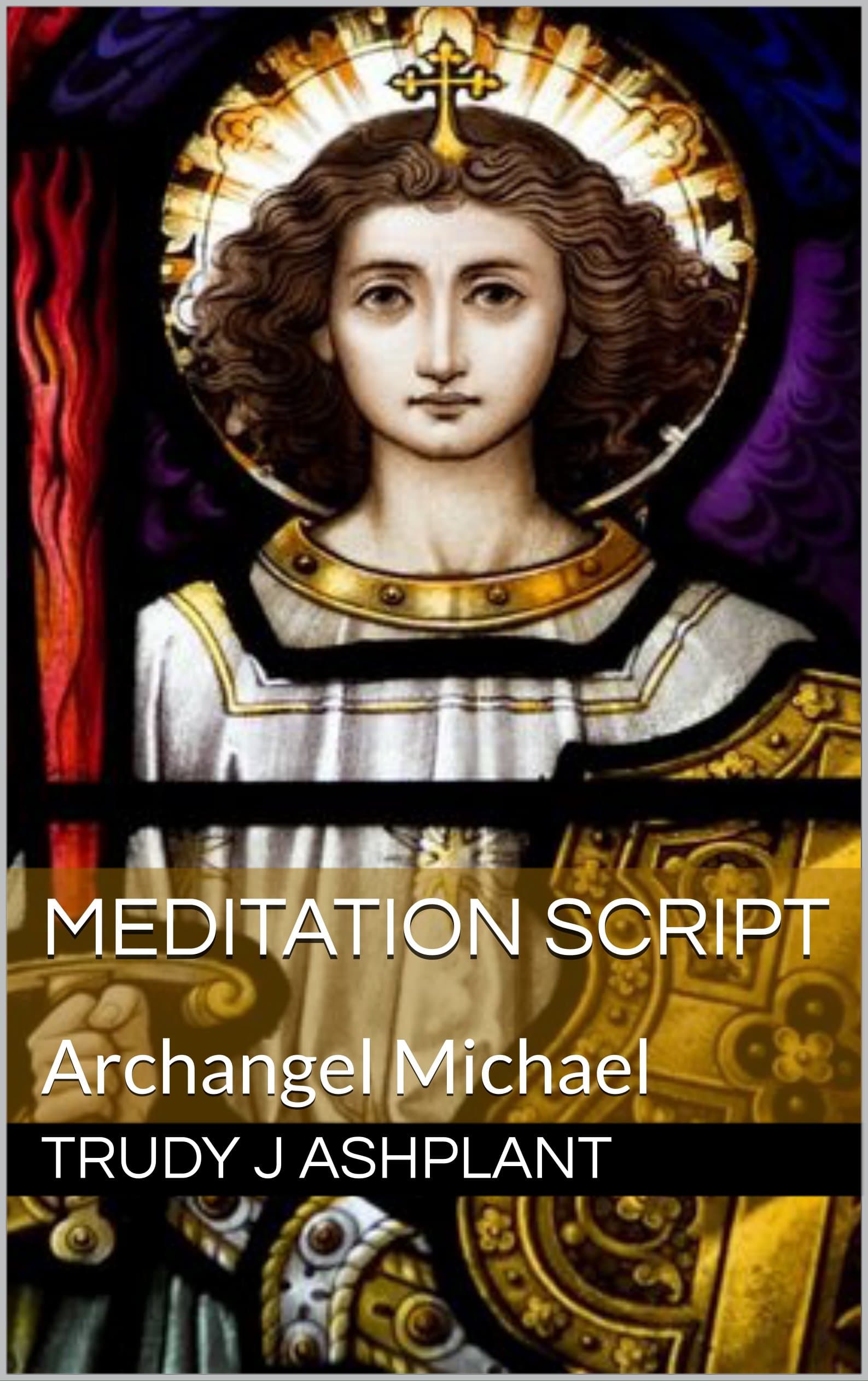 MEDITATION SCRIPT: Archangel Michael Kindle Edition