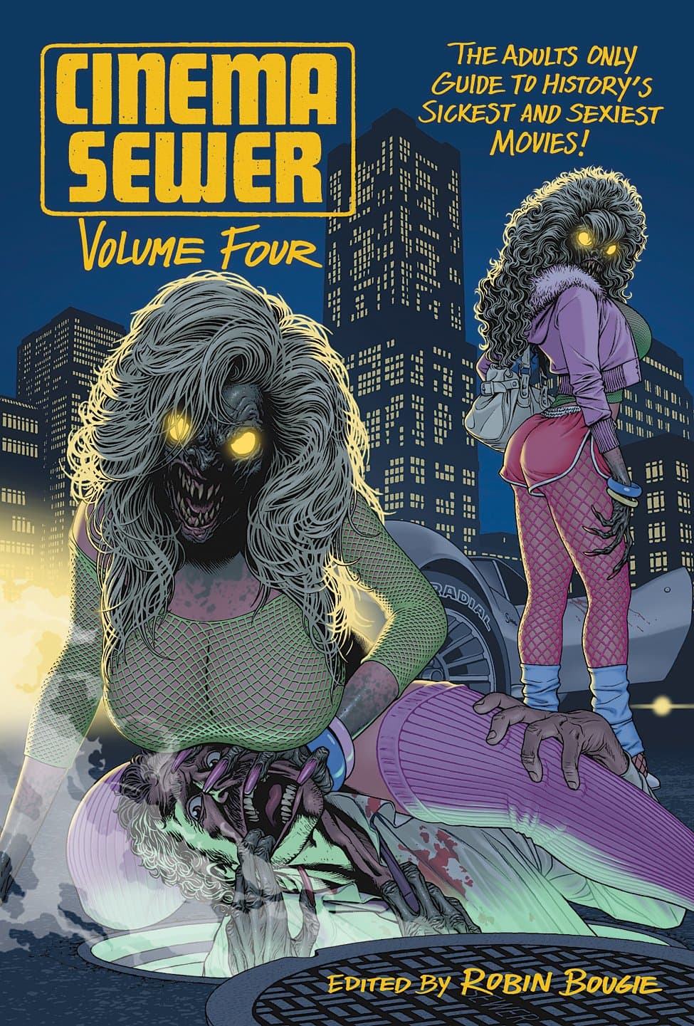 Cinema Sewer Volume 4: The Adults Only Guide to History's Sickest and Sexiest Movies!