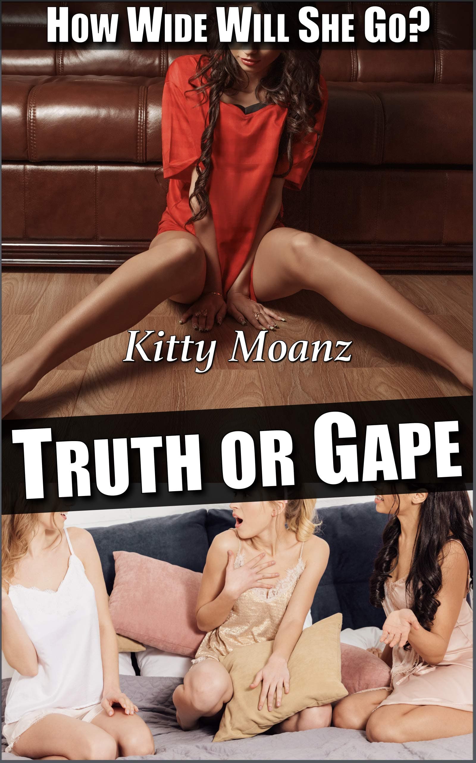 Truth or Gape: How Wide Will She Go?