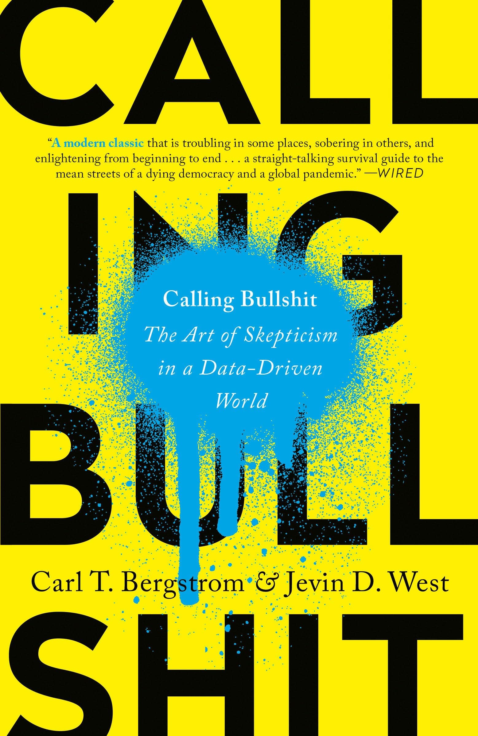 Calling Bullshit: The Art of Skepticism in a Data-Driven World Paperback – Import, 20 April 2021