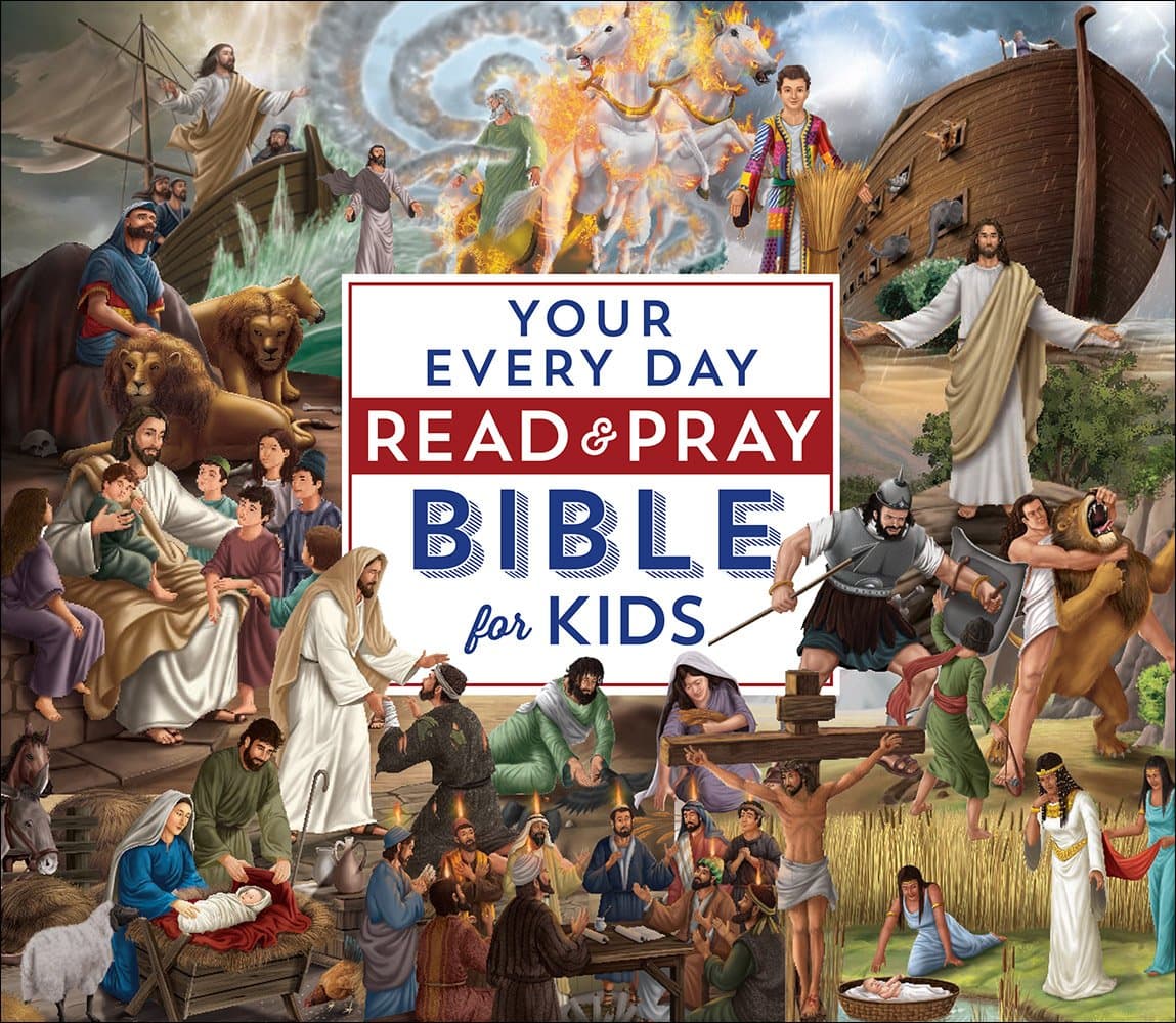 Your Every Day Read and Pray Bible for Kids (The Complete Illustrated Children’s Bible Library)