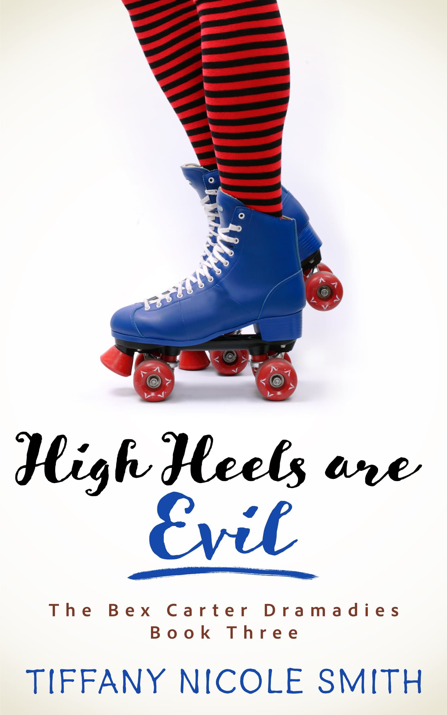 The Bex Carter Dramadies 3: High Heels are Evil