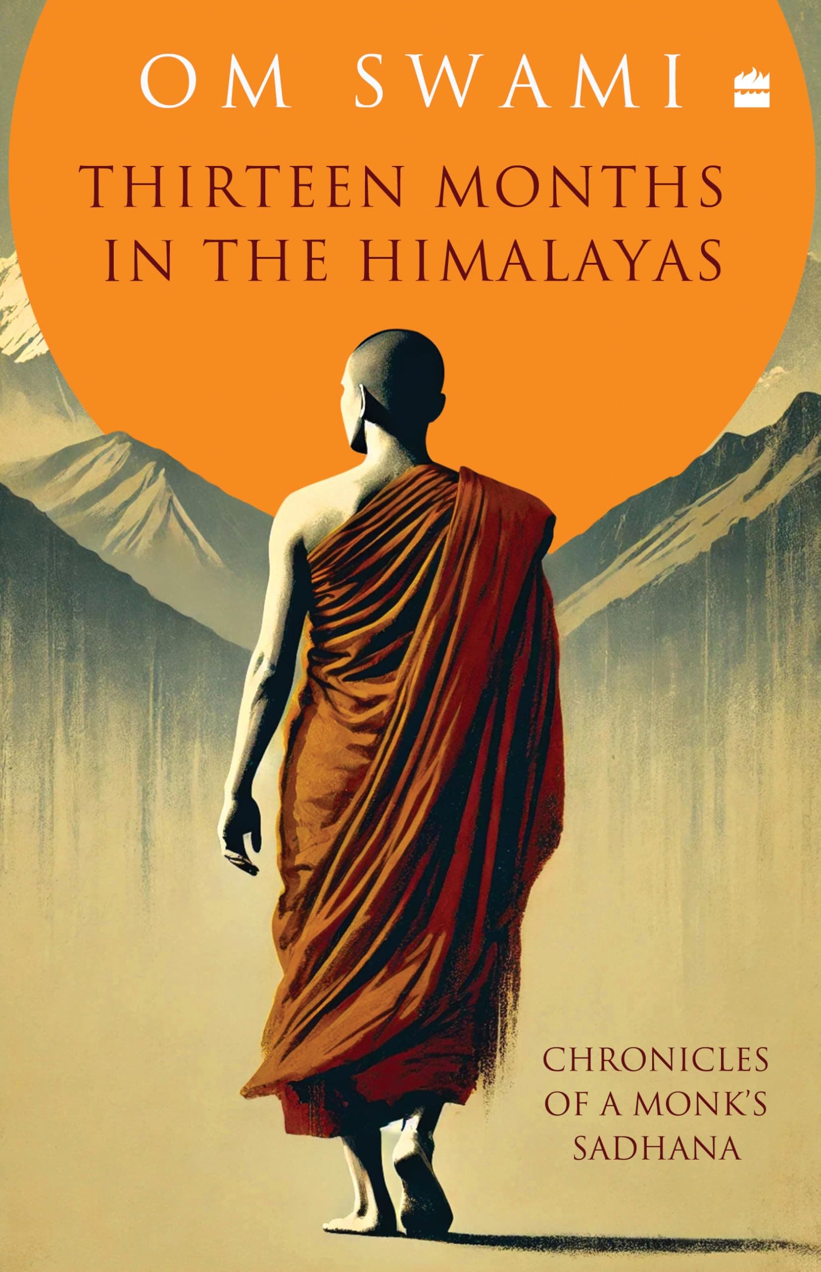 Thirteen Months In The Himalayas: Chronicles of a Monk's Sadhana Hardcover – November 20, 2024