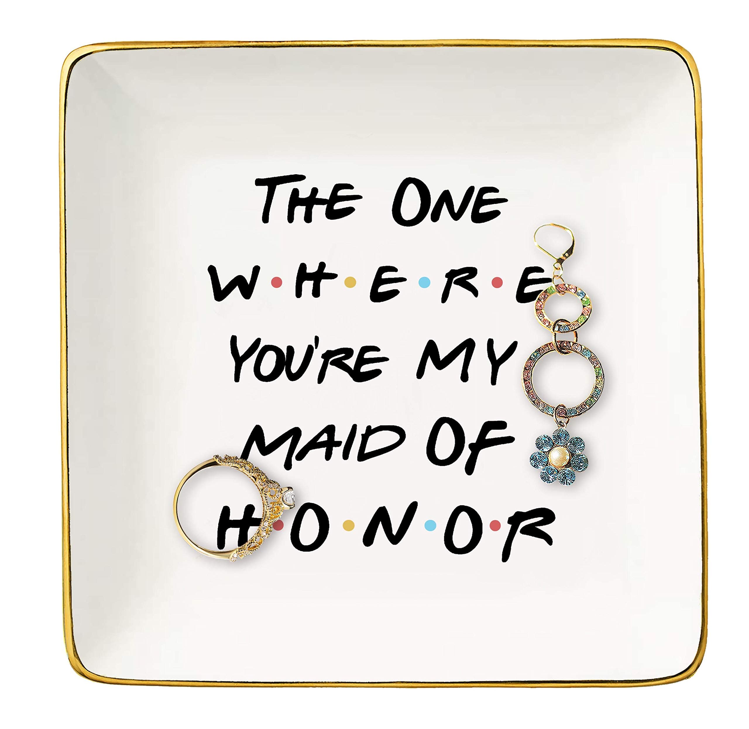 Bridesmaid Gift From Bride - The One Where You're My Maid of Honor-Bachelorette Party Gift -Wedding Gifts for Maid of Honor Besties Women-Friends TV Show–Ceramic Jewelry Holder Ring Dish Trinket Tray