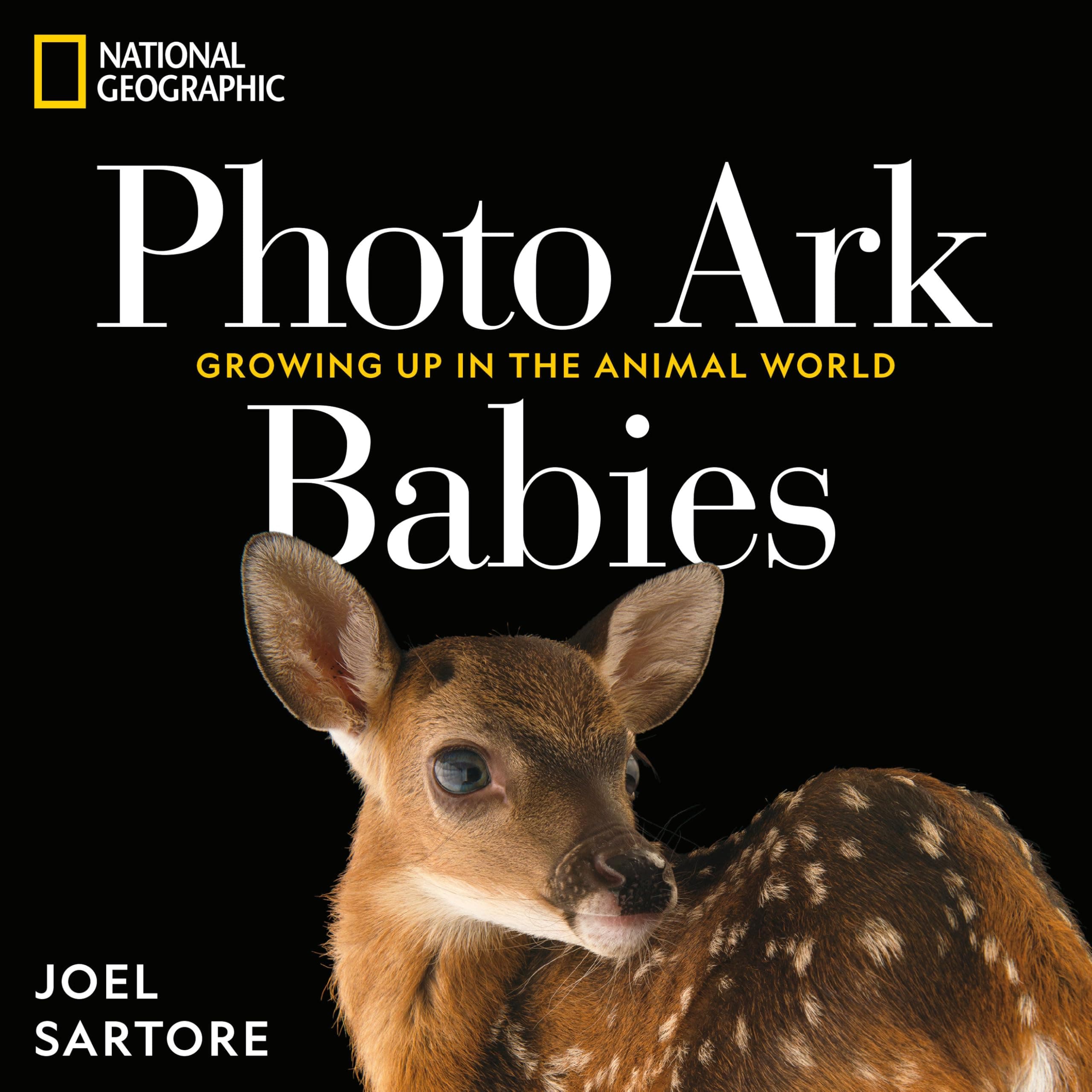 National Geographic Photo Ark Babies: Growing Up in the Animal World (The Photo Ark)