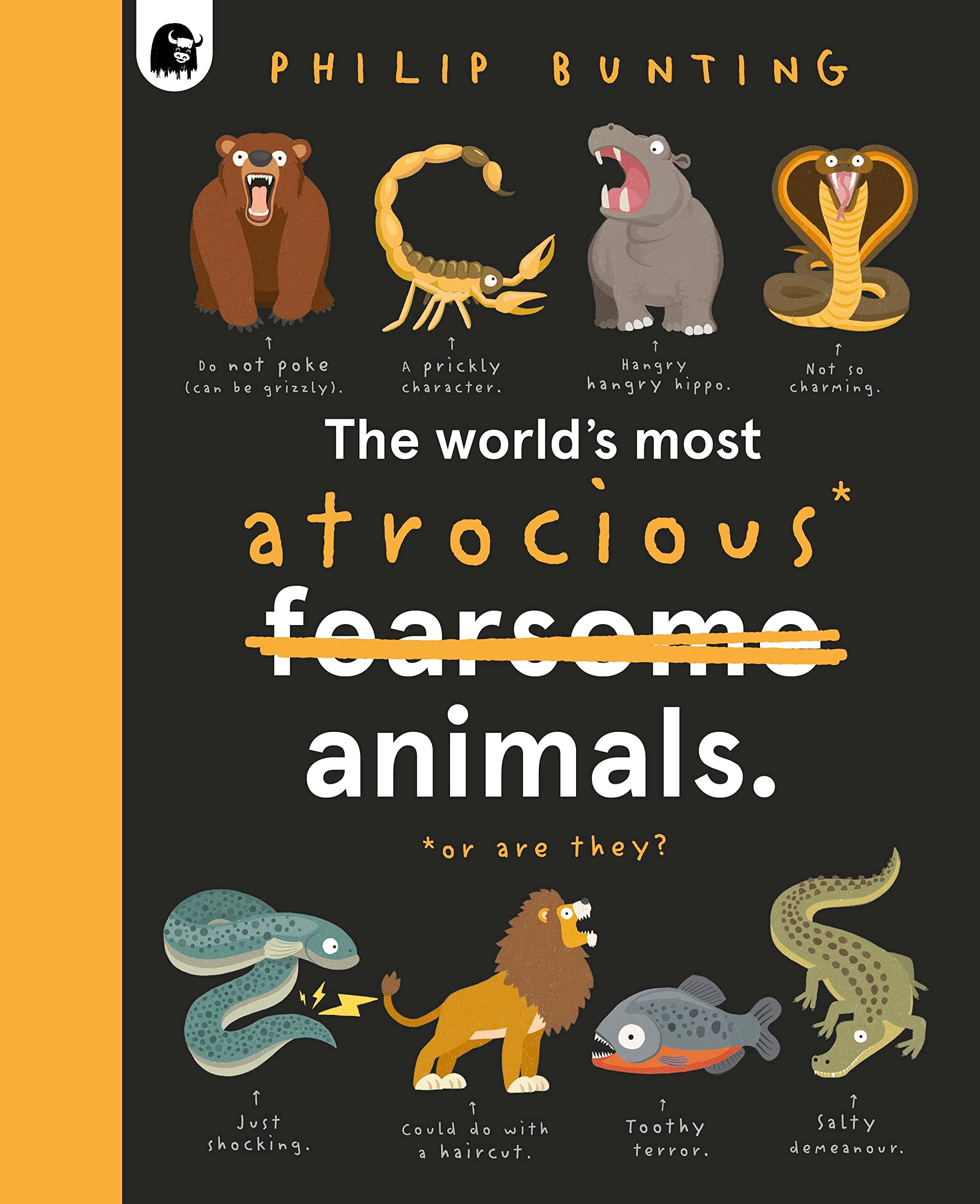 The World's Most Atrocious Animals Hardcover – Big Book, 6 July 2023
