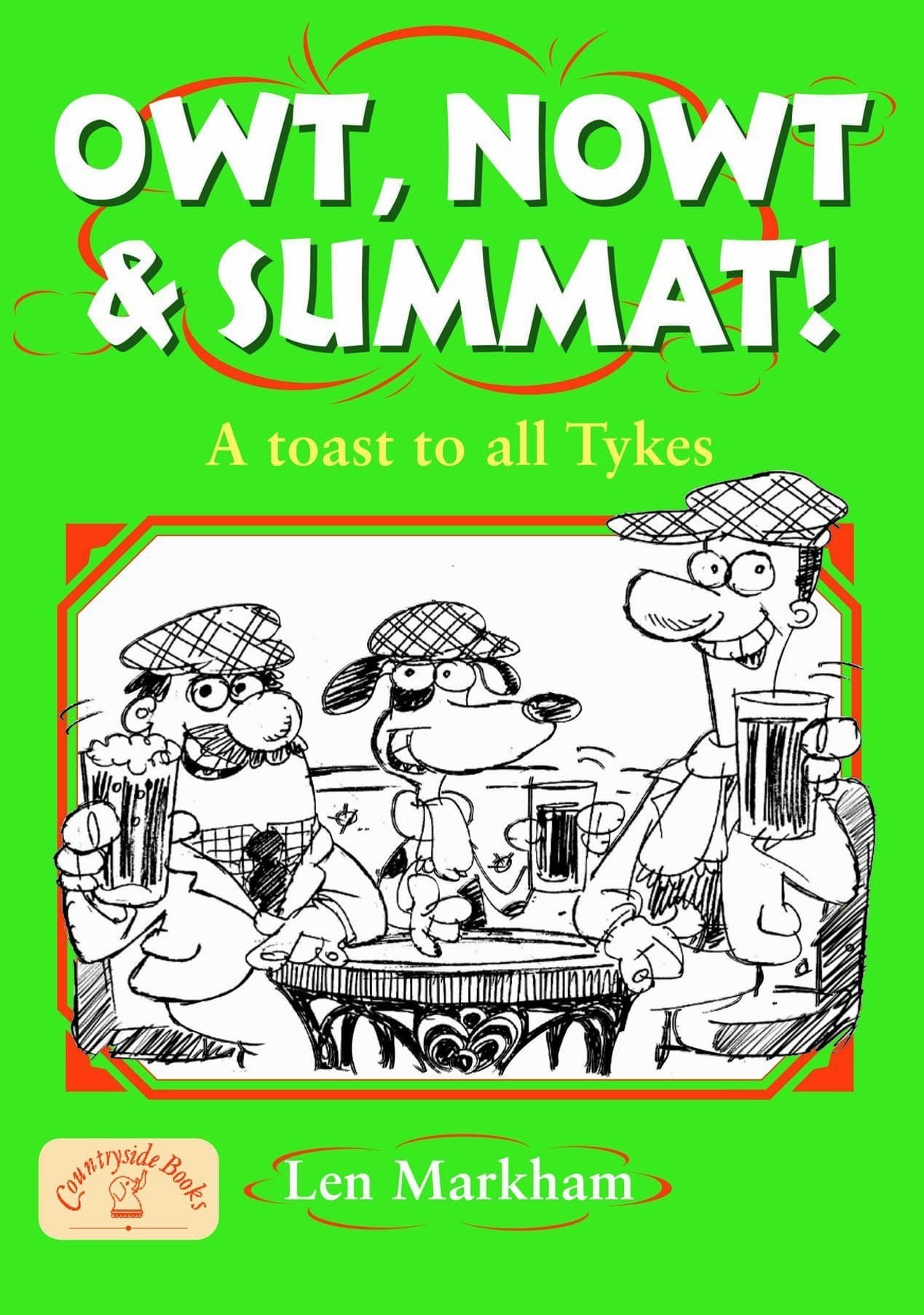 Owt, Nowt and Summat!: A Toast to All Tykes (Local Dialect)