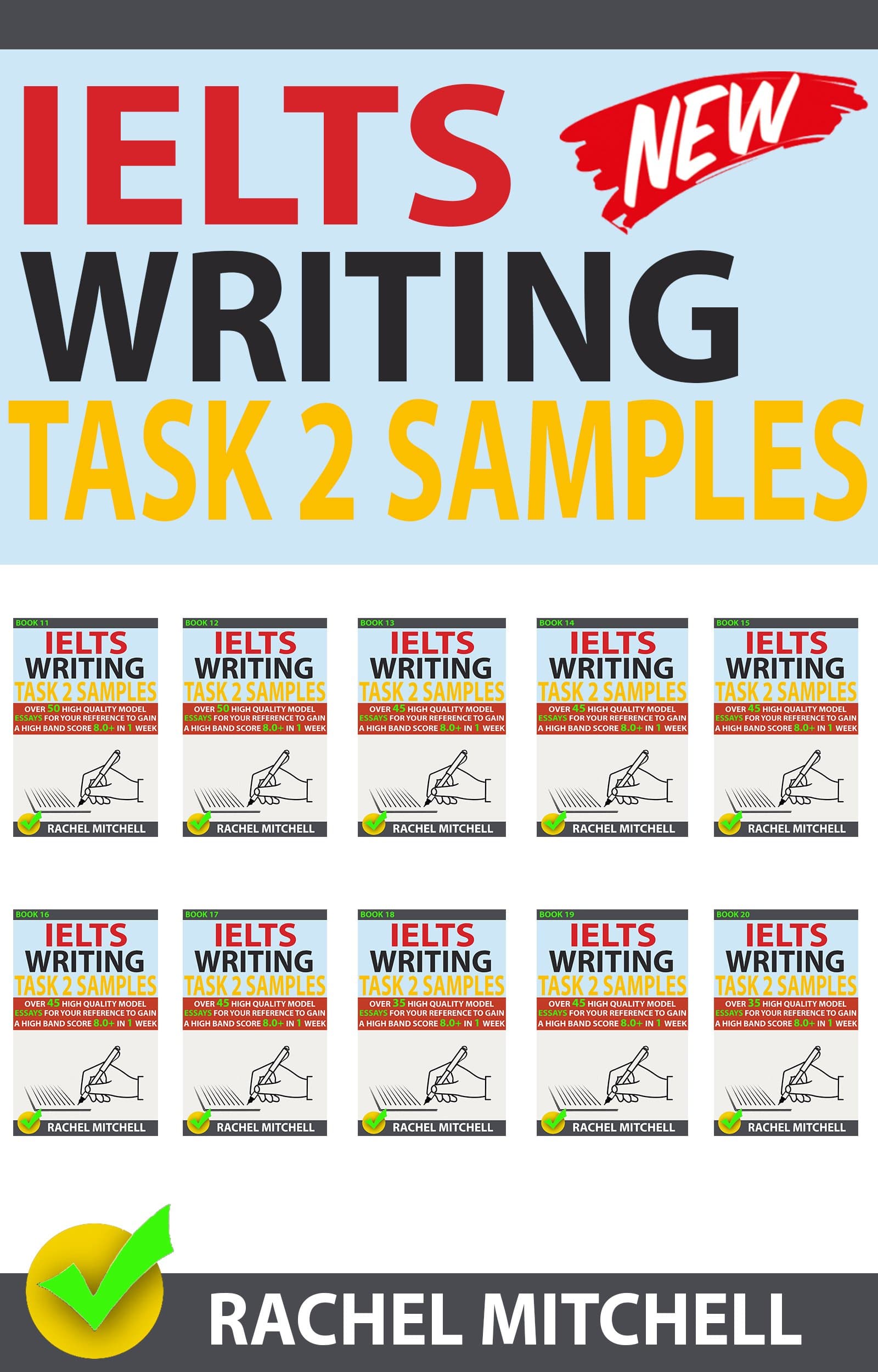 Ielts Writing Task 2 Samples: Ielts Writing Task 2 Samples: Over 450 High-Quality Model Essays for Your Reference to Gain a High Band Score 8.0+ In 1 Week (Box set of books 11-20))!