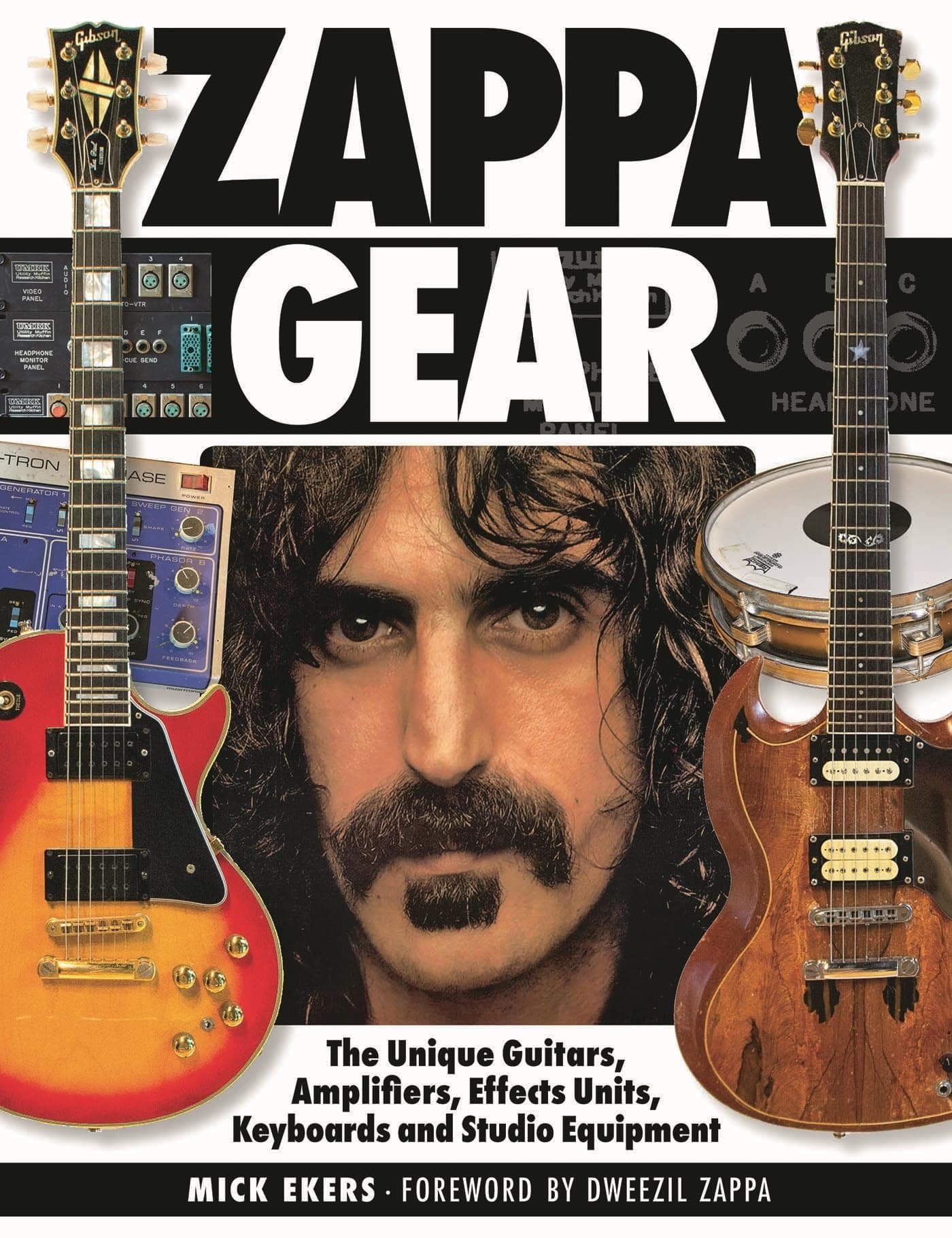 Zappa Gear: The Unique Guitars, Amplifiers, Effects Units, Keyboards and Studio Equipment