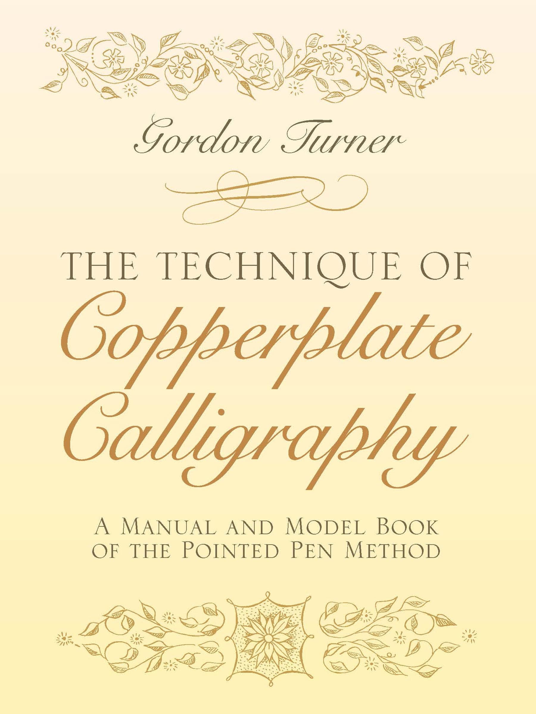 The Technique of Copperplate Calligraphy: A Manual and Model Book of the Pointed Pen Method (Lettering, Calligraphy, Typography) Paperback – 1 Feb. 2000