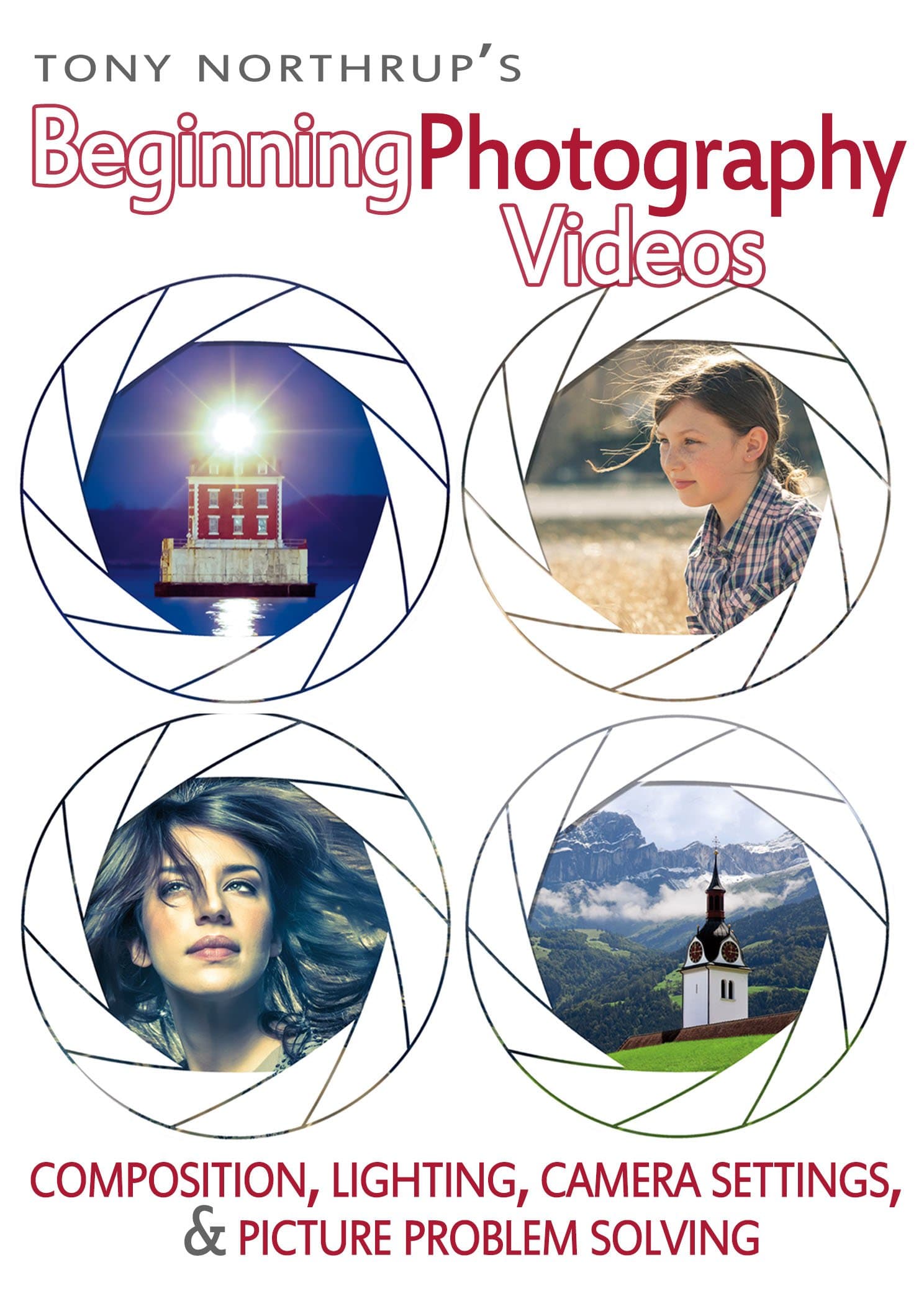 Tony Northrup's Beginning Photography Videos: Composition, Lighting, Camera Settings, & Picture Problem Solving