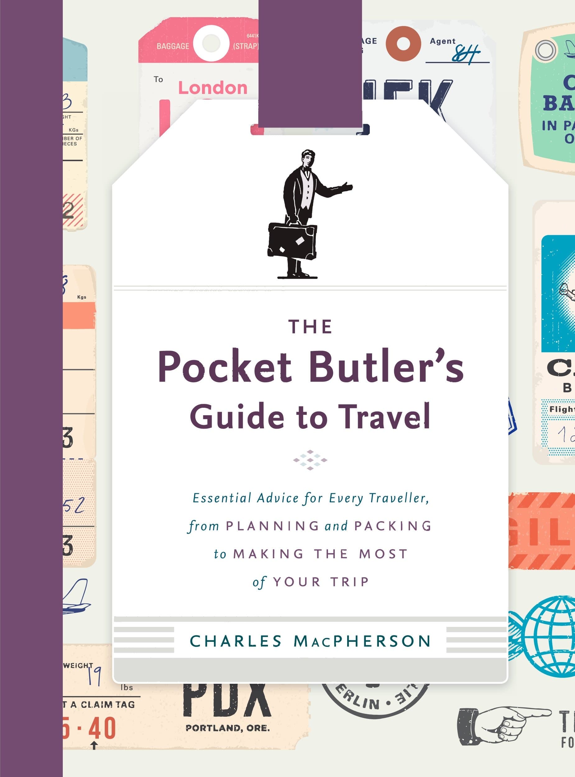 The Pocket Butler's Guide To Travel: Essential Advice for Every Traveller: from Planning and Packing to Making the Most of Your Trip