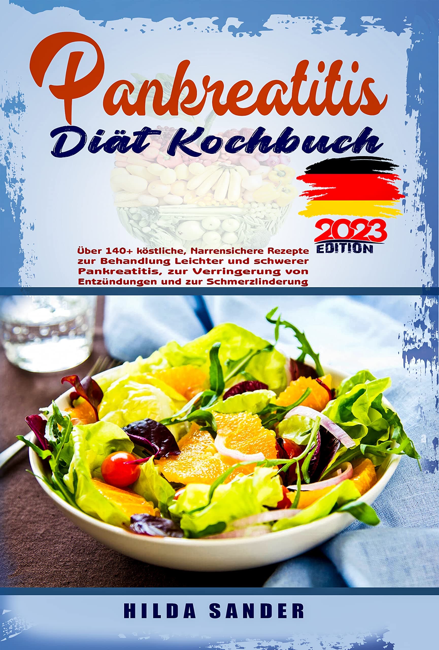Pankreatitis Diät Kochbuch: Über 140+ köstliche, narrensichere Rezepte zur Behandlung leichter und schwerer Pankreatitis, zur Verringerung von Entzündungen und zur Schmerzlinderung (German Edition)