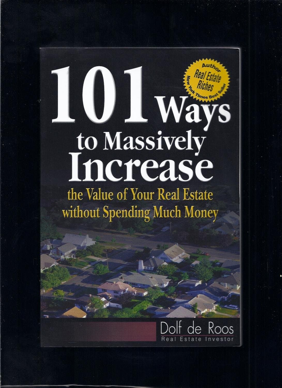 101 Ways to Massively Increase the Value of Your Real Estate without Spending Much Money Paperback – January 1, 2002