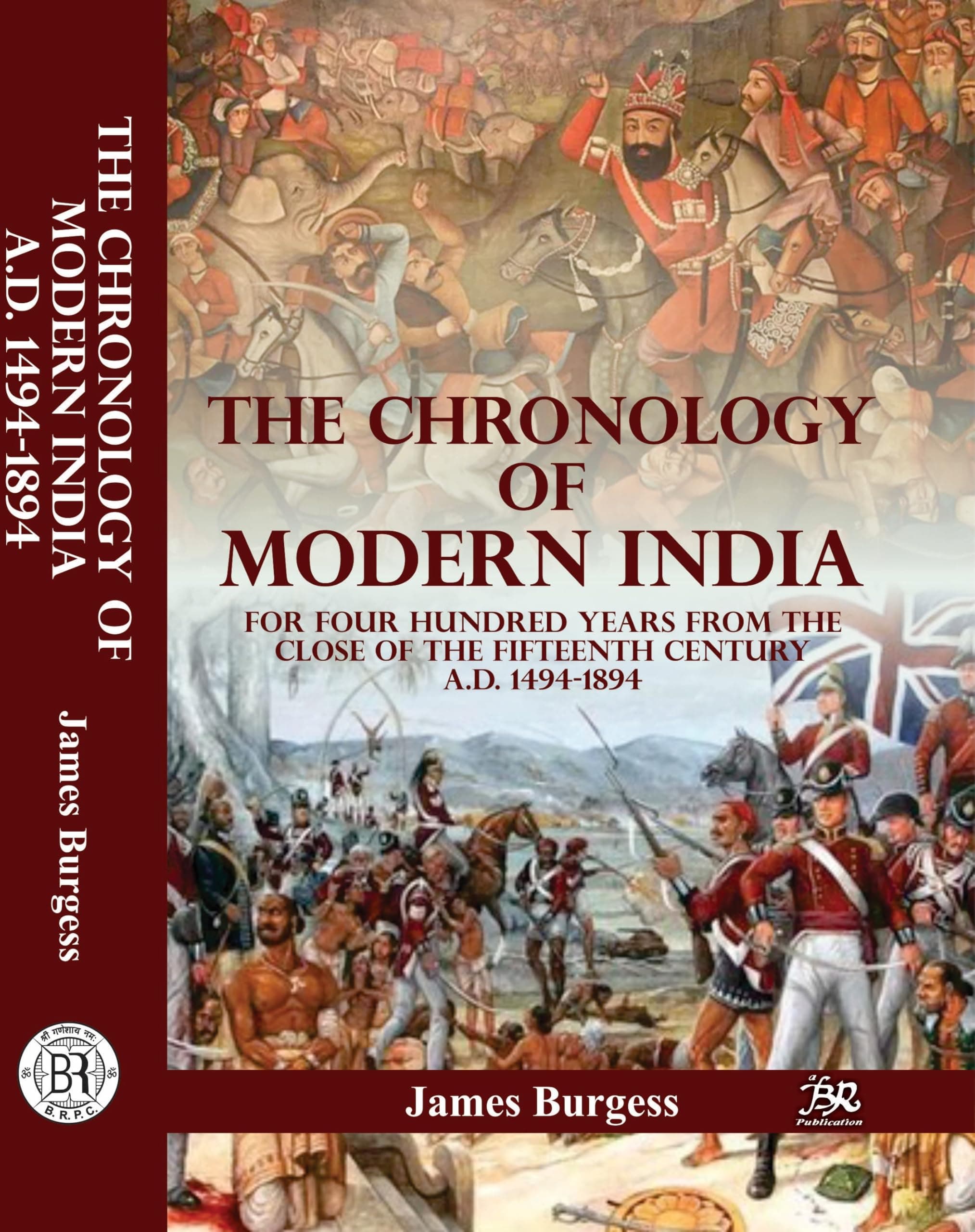 The Chronology Of Modern India For Four Hundred Years From The Close Of The Fifteenth Century A.D. 1494-1894 [Paperback] James Burgess