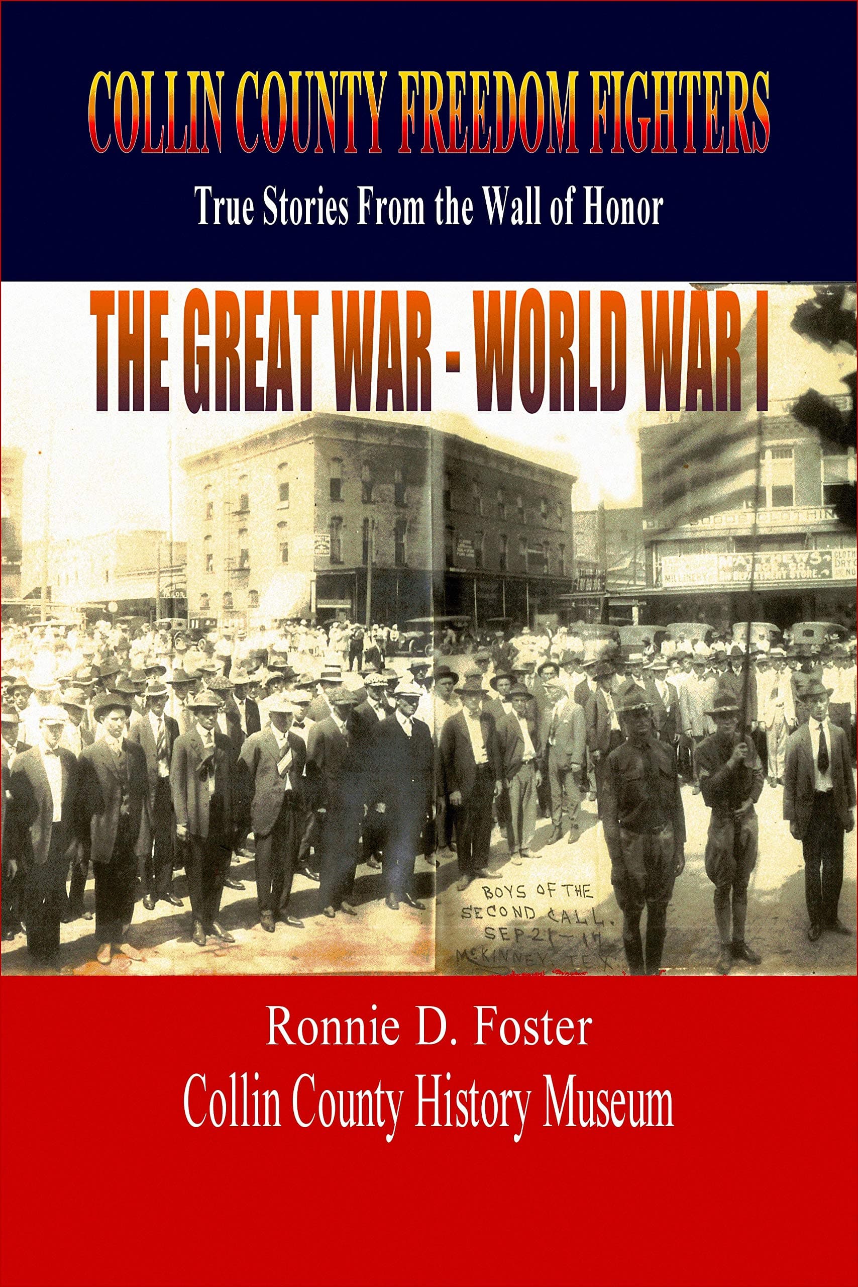 COLLIN COUNTY FREEDOM FIGHTERS - WORLD WAR I: True Stories from the Wall of Honor (Collin County Freedom Fighters THE VIETNAM WAR)