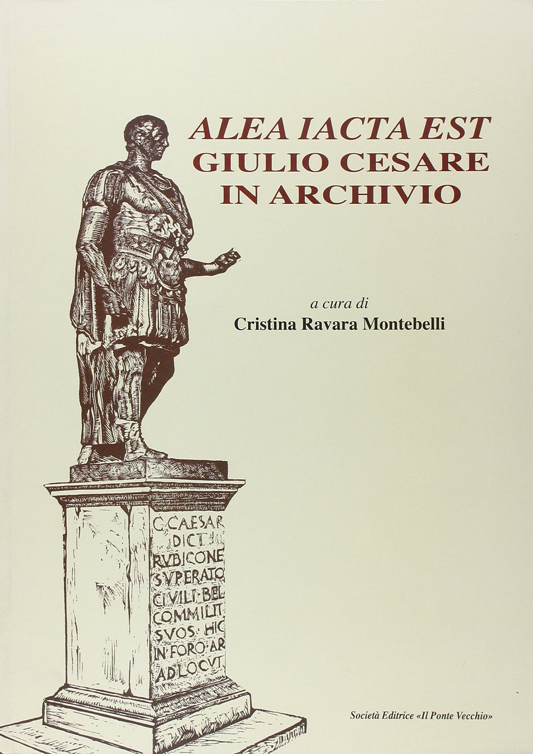 Alea iacta est. Giulio Cesare in archivio