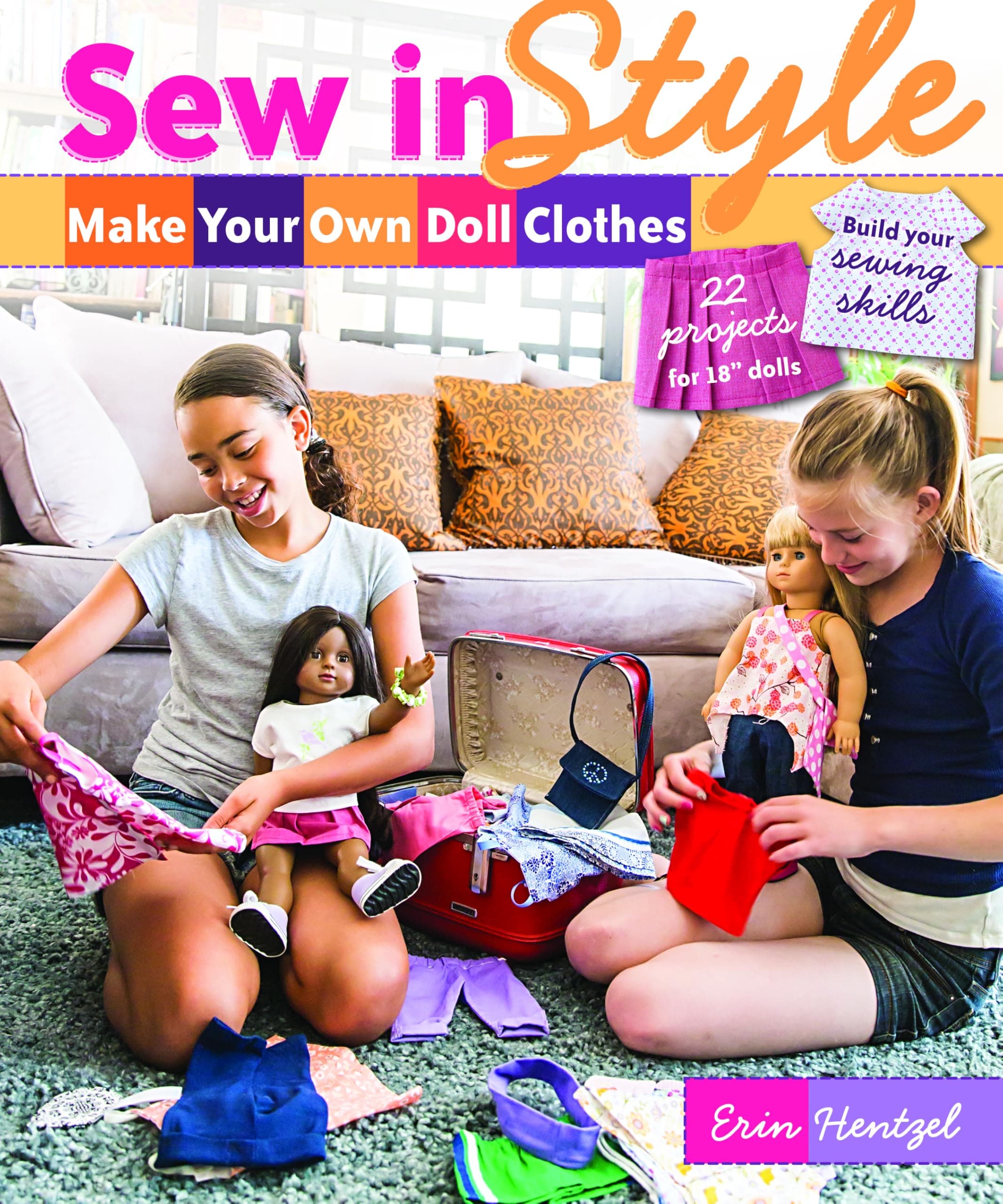 Sew in Style: Make Your Own Doll Clothes: 22 Projects for 18 Dolls • Build Your Sewing Skills