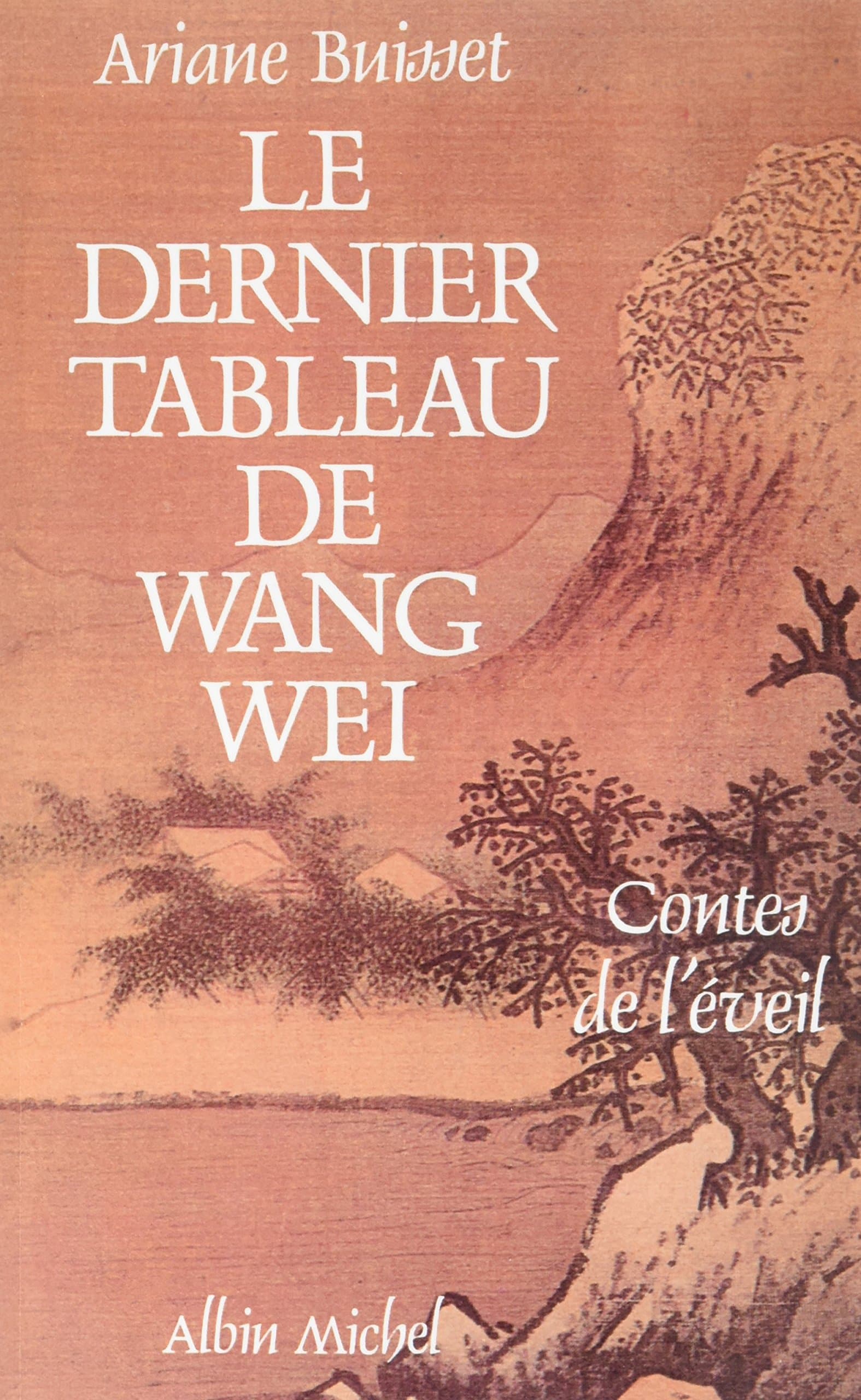 Le Dernier Tableau de Wang Wei: Contes de l'éveil