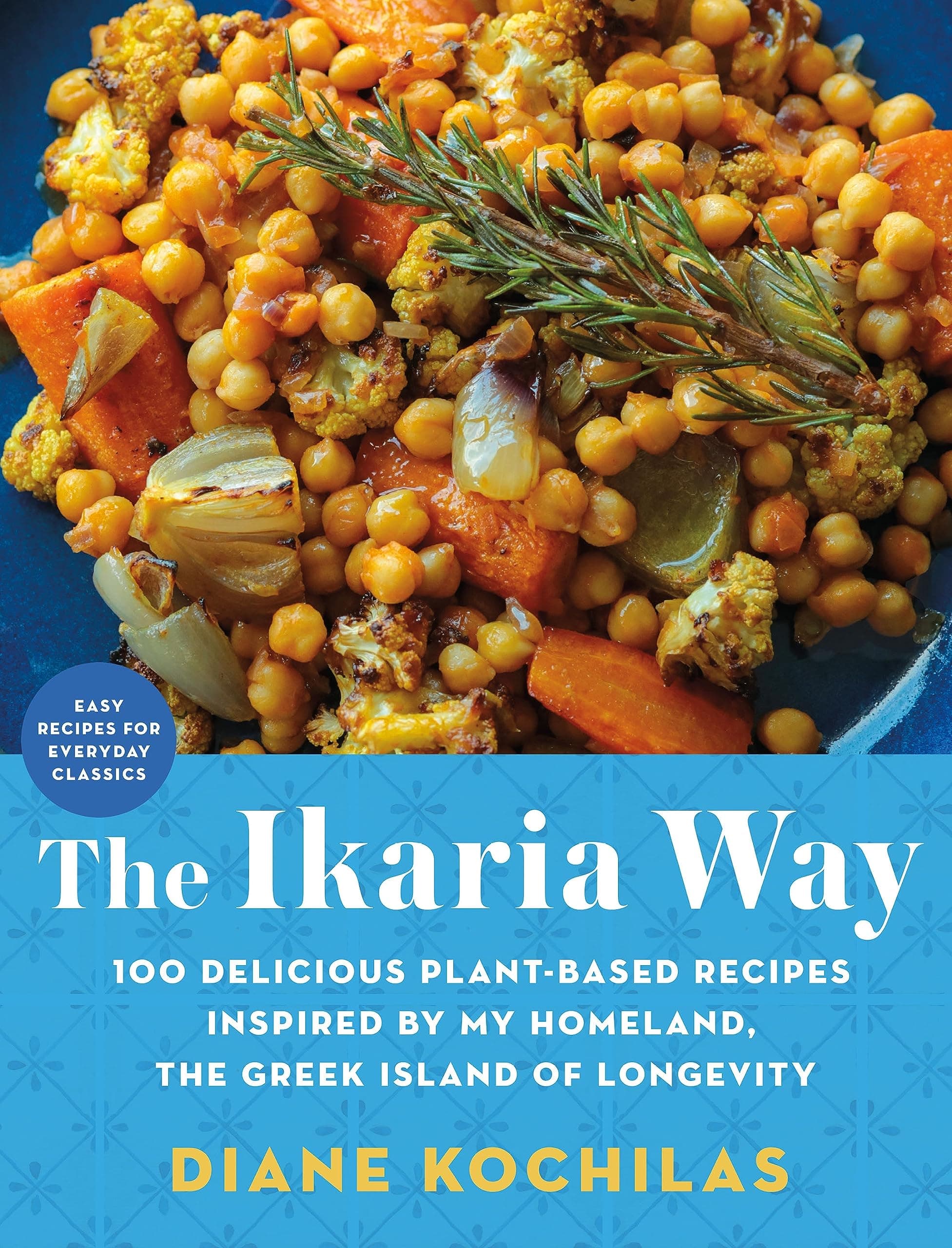 The Ikaria Way: 100 Delicious Plant-Based Recipes Inspired by My Homeland, the Greek Island of Longevity Hardcover – 26 Mar. 2024