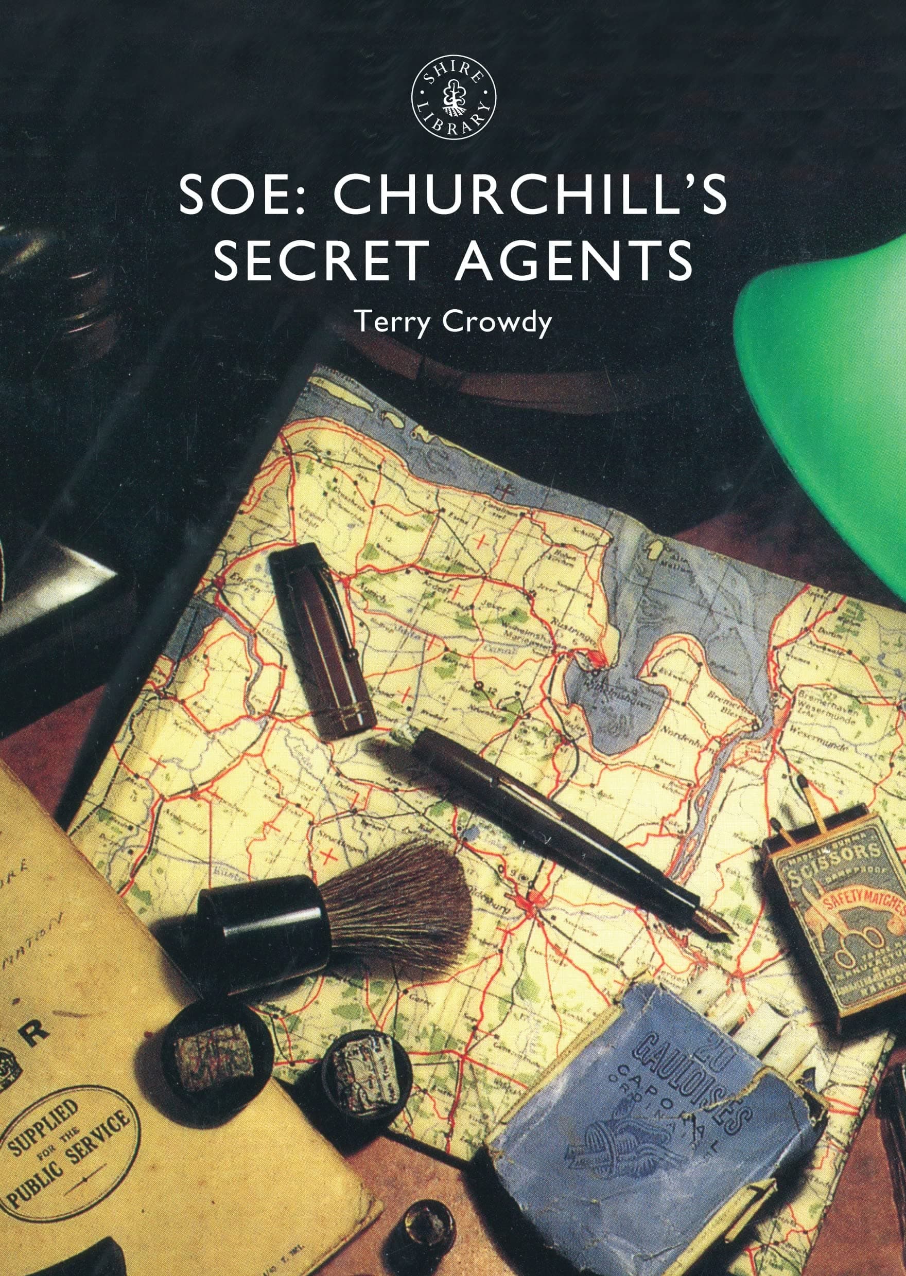 Terry CrowdySOE: Churchill’s Secret Agents: 829 (Shire Library)