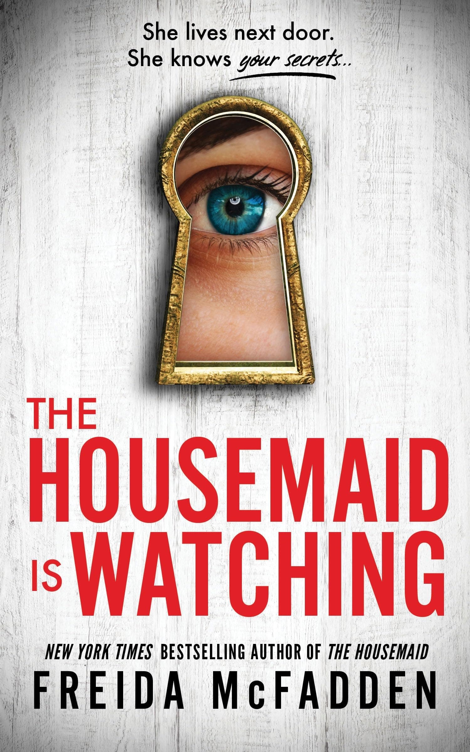 The Housemaid Is Watching: An Instant Sunday Times Bestseller (The housemaid series, 3)