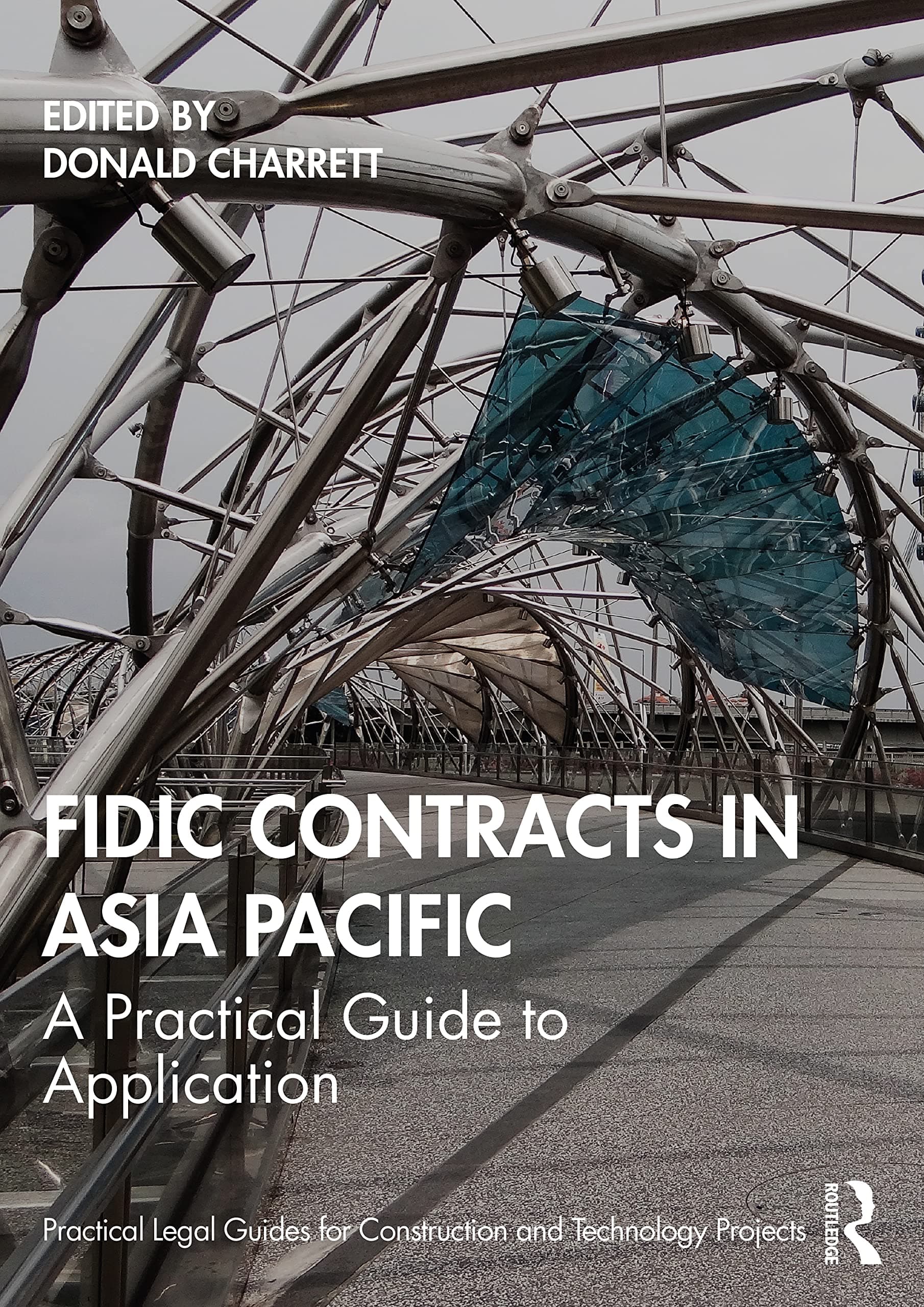 FIDIC Contracts in Asia Pacific: A Practical Guide to Application (Practical Legal Guides for Construction and Technology Projects)