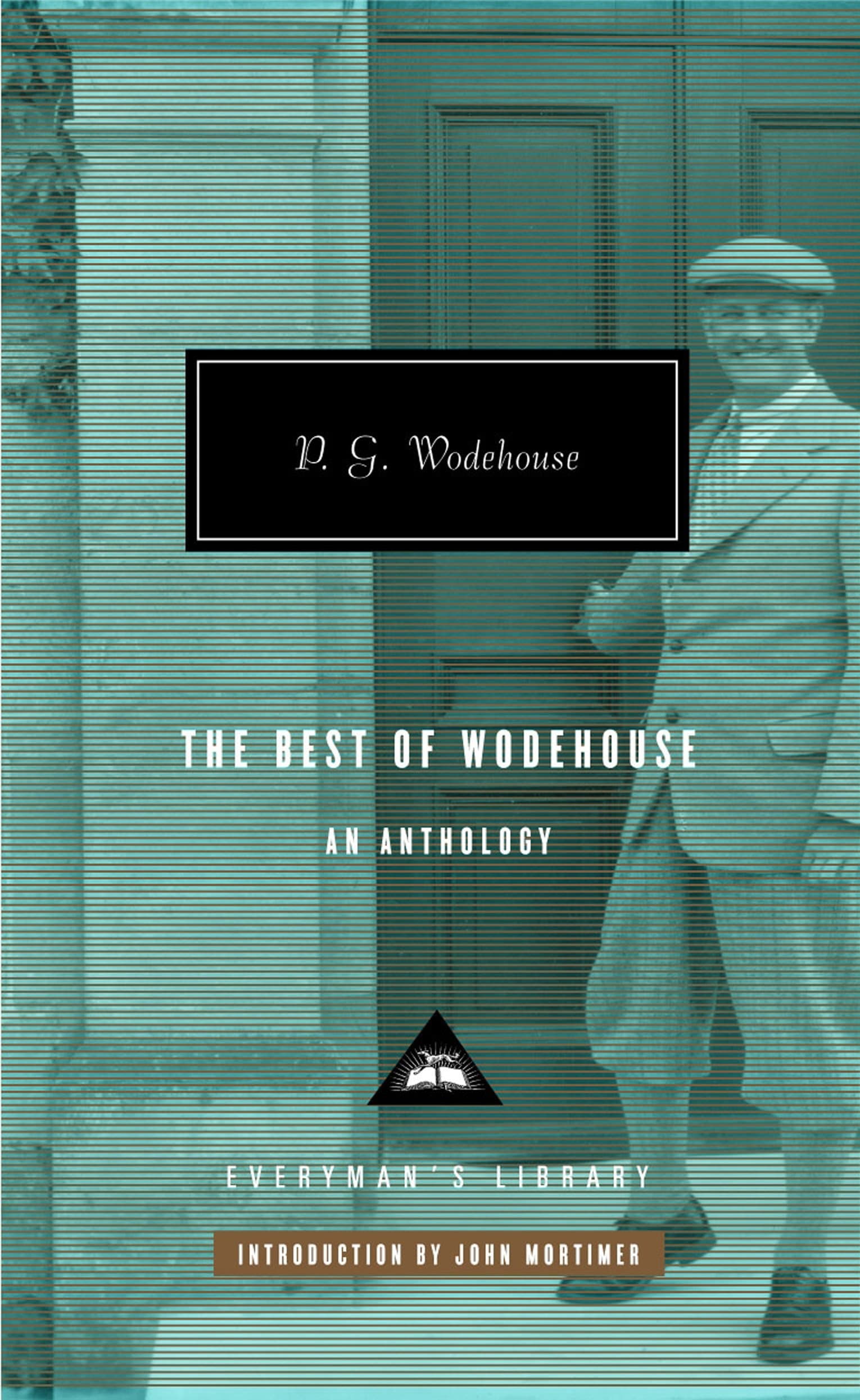 The Best of Wodehouse an Anthology (Everyman Library)
