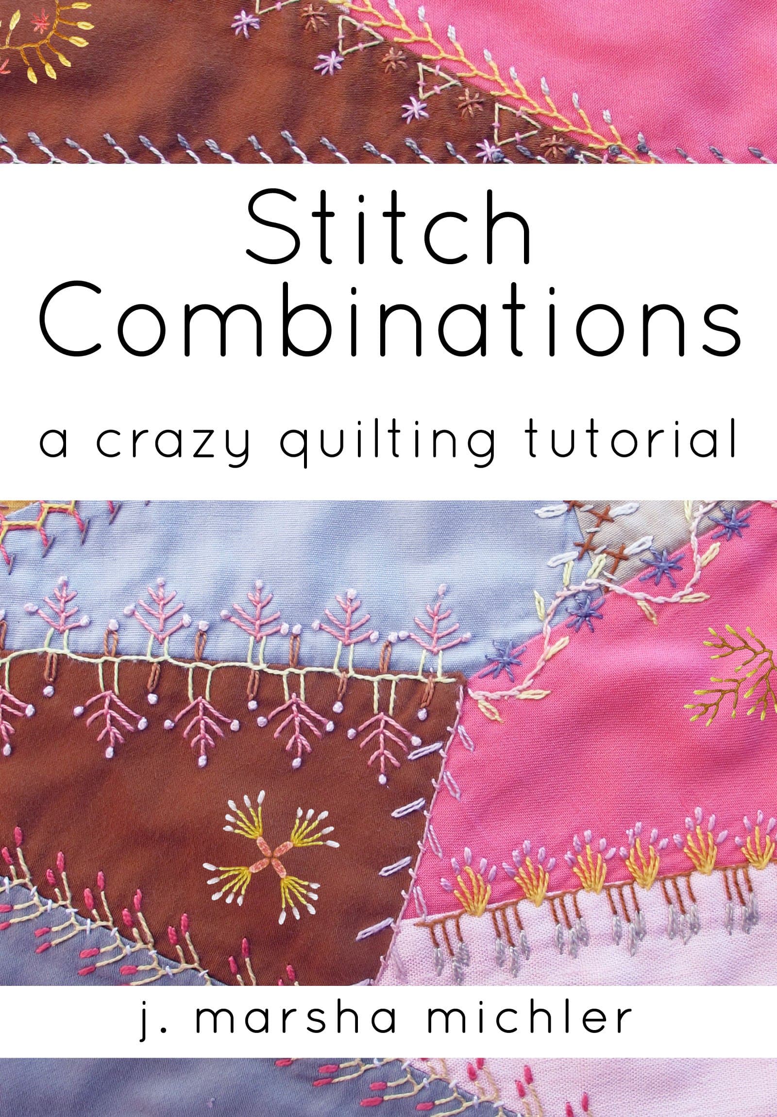 Stitch Combinations: A Crazy Quilting Tutorial