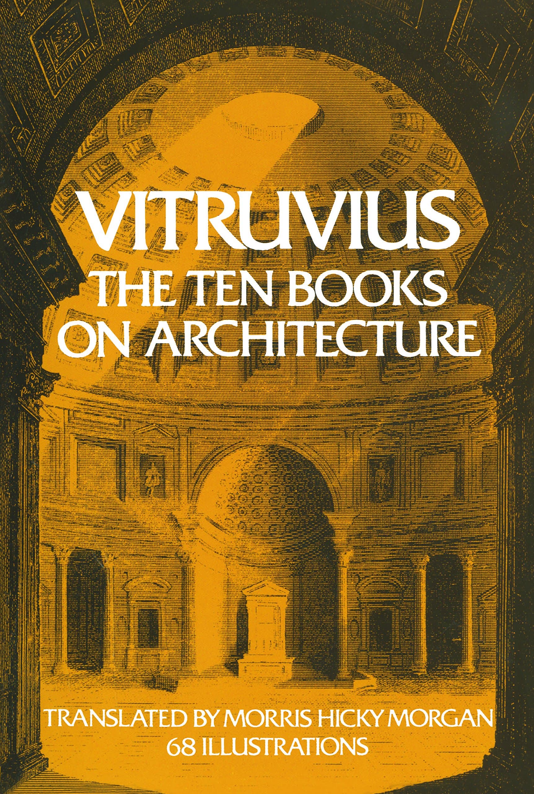 Vitruvius: The Ten Books on Architecture [Books I-X ]