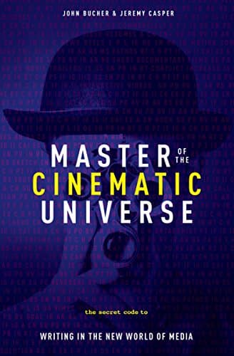 Master of The Cinematic Universe: The Secret Code to Writing In The New World of Media