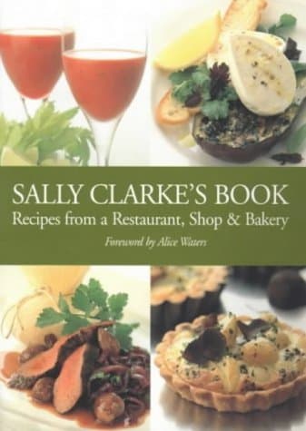 Sally Clarke's Book: Recipes from a Restaurant,Shop and Bakery Paperback – 15 Mar. 2004