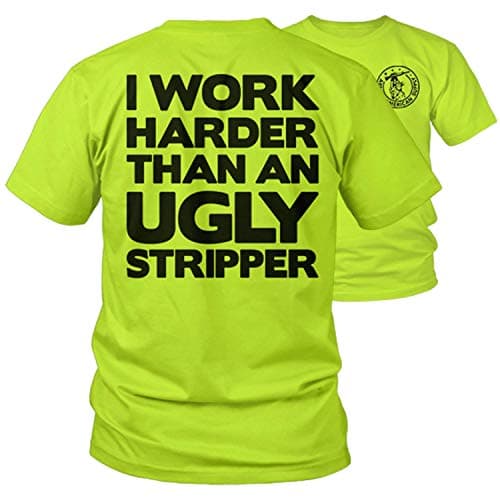 Work Harder Than an Ugly Stripper - Hi Vis Safety Yellow Funny Construction Work Shirt