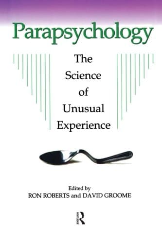 Parapsychology: The Science of Unusual Experience 1st Edition