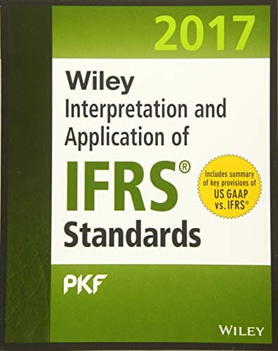 Wiley IFRS 2017: Interpretation and Application of IFRS Standards (Wiley Regulatory Reporting)