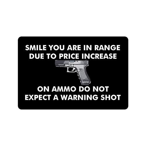 23.6"(L) x 15.7"(W),3/16" Thickness, Gun Humorous Funny Saying & Quotes:Smile You are in Range Due to Price Increase on Ammo do not Expect a Warning Shot Doormat,Indoor/Outdoor Floor Mat