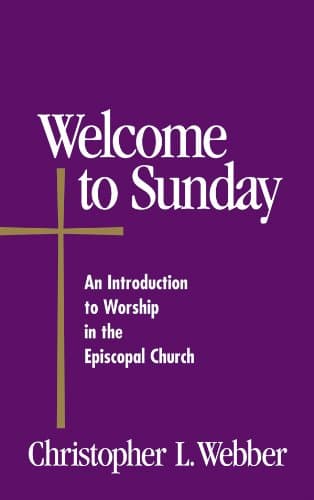 Welcome to Sunday: An Introduction to Worship in the Episcopal Church Paperback – December 1, 2002