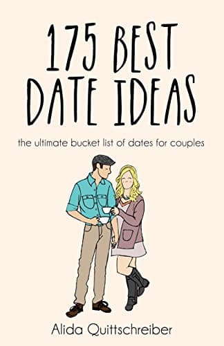 175 Best Date Ideas: The Ultimate Bucket List of Dates for Couples Kindle Edition