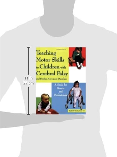Teaching Motor Skills to Children With Cerebral Palsy And Similar Movement Disorders: A Guide for Parents And Professionals