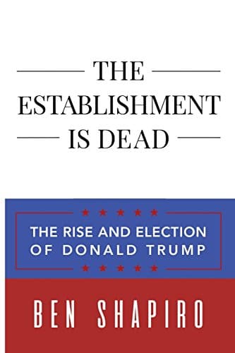 The Establishment Is Dead: The Rise and Election of Donald Trump Paperback – November 15, 2017