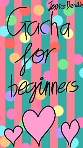 Gacha for beginners Kindle Edition