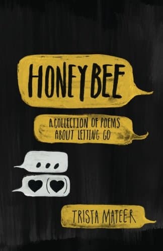 Honeybee: a collection of poems about letting go Paperback – July 11, 2014