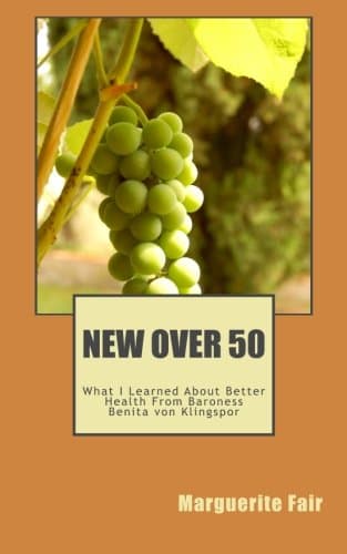 New Over 50 - What I Learned About Better Health From Baroness Benita von Klingspor: "It is not growing old that makes us sick; it is gettting sick that makes us old - BvK" Paperback – February 2, 2013