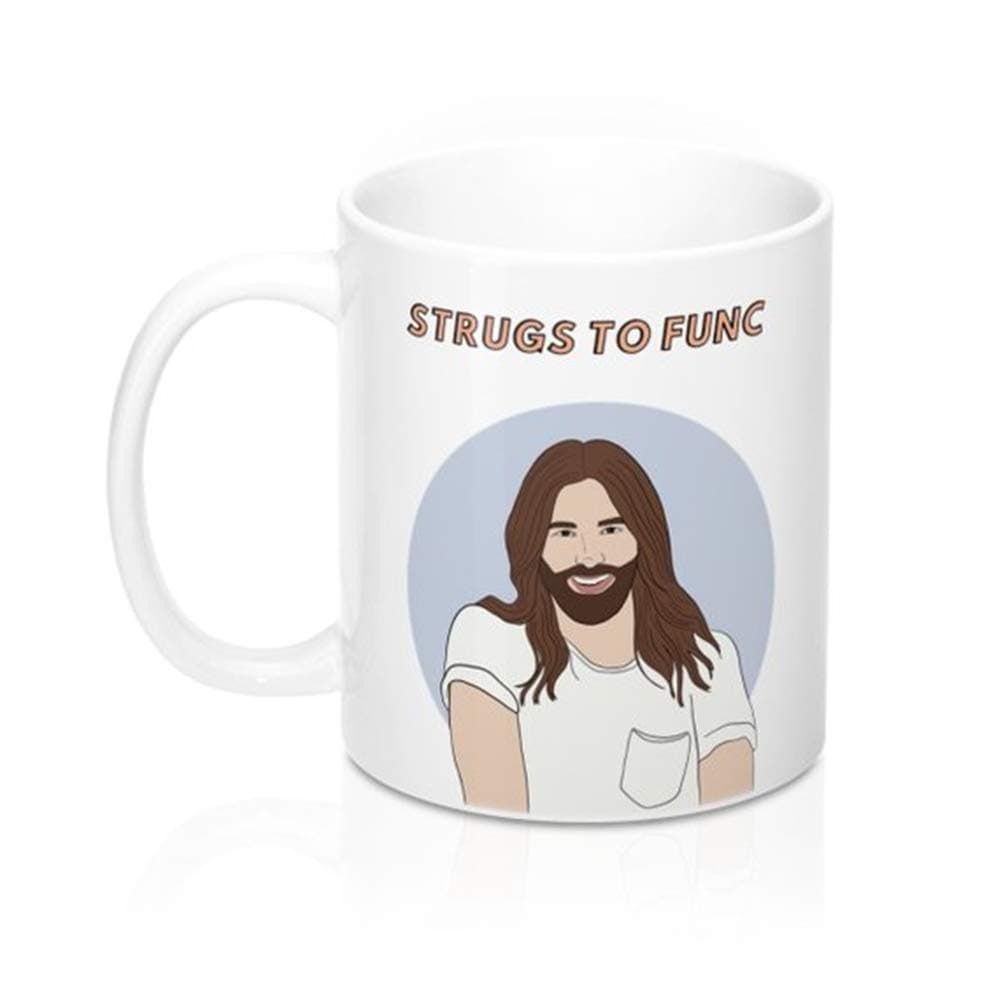 Jonathan Van Ness Strugs To Func Mug - Queer Eye, Queer Eye Merch, JVN gift, Funny Mug, Funny Gift -11oz Ceramic Coffee Novelty Mug/Tea Cup, High Gloss