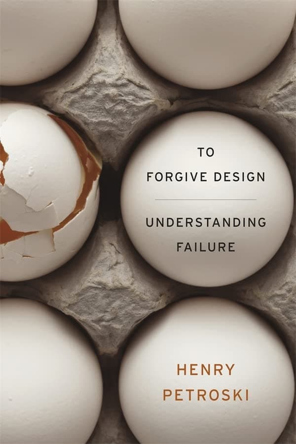 To Forgive Design: Understanding Failure Hardcover – March 30, 2012