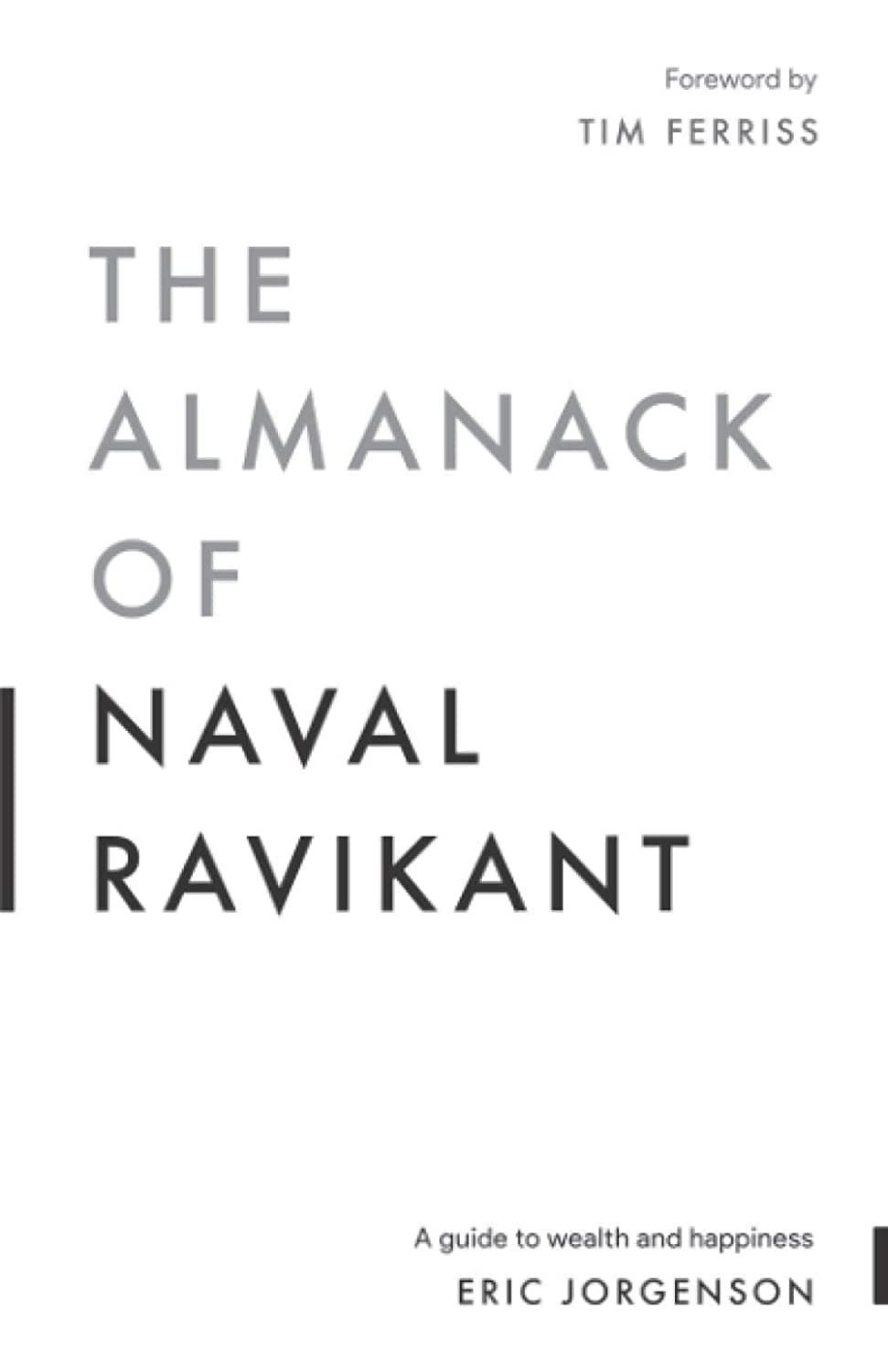 The Almanack Of Naval Ravikant: A Guide To Wealth And Happiness