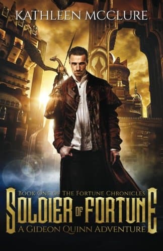Soldier of Fortune: A Gideon Quinn Adventure (The Fortune Chronicles) (Volume 1)