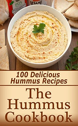 The Hummus Cookbook: 100 Delicious Hummus Recipes Kindle Edition