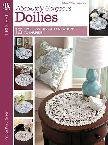 Absolutely Gorgeous Doilies: 13 Timeless Thread Creations to Inspire Kindle Edition