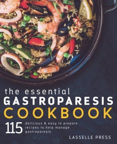Essential Gastroparesis Cookbook: 115 Delicious & Easy To Prepare Recipes To Help Manage Gastroparesis (The Gastroparesis Diet & Gastroparesis Cookbook Series)